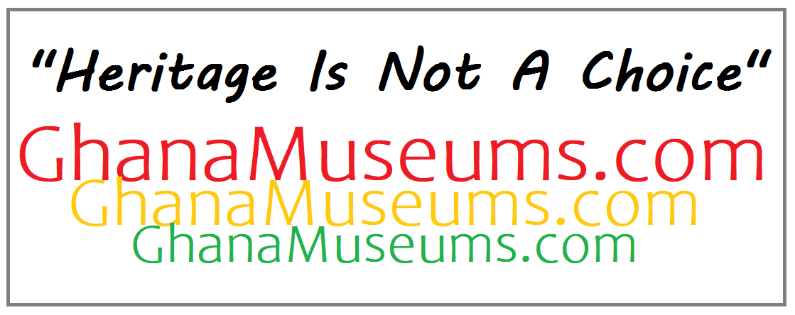 Ghana Museums and Monuments, Heritage is not a choice, find your roots, travel Ghana